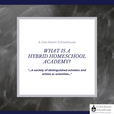 What is A One-Room Schoolhouse: A Hybrid Homeschool Academy?