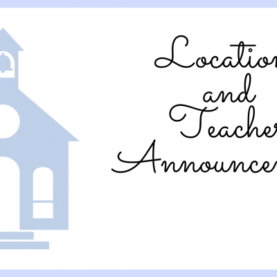 Location and Teacher Announcement
